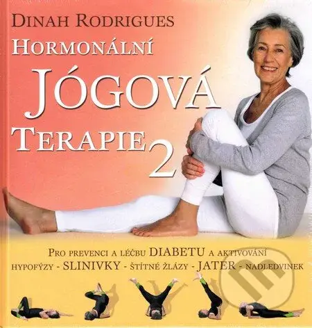 Hormonální jogová terapie 2 (Pro prevenci a léčbu diabetu a aktivování hypofýzy-slinivky-štítné žlázy-jater-nadledvinek) - kniha z kategorie…