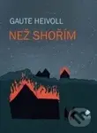 Než shořím - Gaute Heivoll - kniha z kategorie Reportáže a publicistika