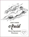 Areál (Remi Apostremi Niscence) - Luboš Y. Koláček