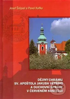 Dějiny chrámu sv. apoštola Jakuba Většího a duchovní správy v Červeném Kostelci - kniha z kategorie Historie