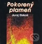 Pokorený plameň - Juraj Bakoš - kniha z kategorie Poezie