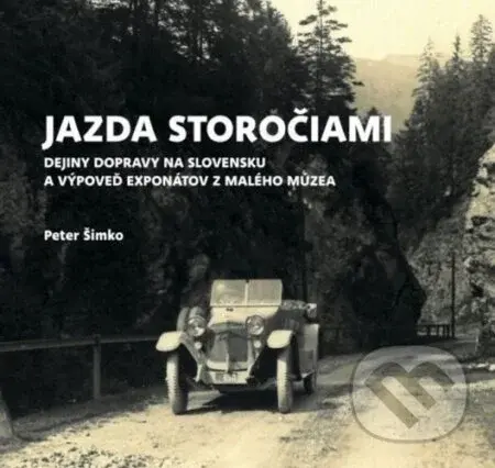 Jazda storočiami- Dejiny dopravy na Slovensku - Peter Šimko - kniha z kategorie Historie