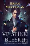 Ve stínu blesku - Sklenění Nesmrtelní 1 - Brian McClellan, Tibor Paštrnák (ilustrácie)
