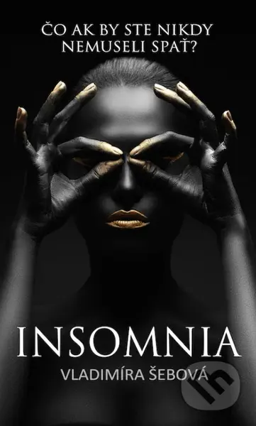 Insomnia (Čo ak by ste nikdy nemuseli spať?) - Vladimíra Šebová - kniha z kategorie Beletrie pro děti