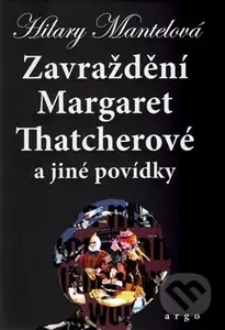 Zavraždění Margaret Thatcherové - Hilary Mantel - kniha z kategorie Beletrie