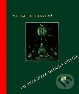 Co vyprávěla Dlouhá chvíle - Viola Fischerová - kniha z kategorie Beletrie pro děti