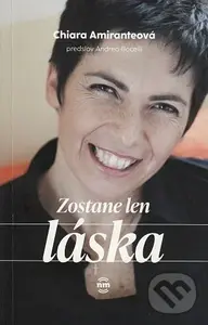 Zostane len láska - Chiara Amirante
