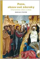 Pane, obnov své zázraky (Charismata včera a dnes) - Damian Stayne - kniha z kategorie Duchovní život