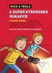 Nick a Tesla a super kyborgská rukavice - Bob Pflugfelder - kniha z kategorie Naučné knihy
