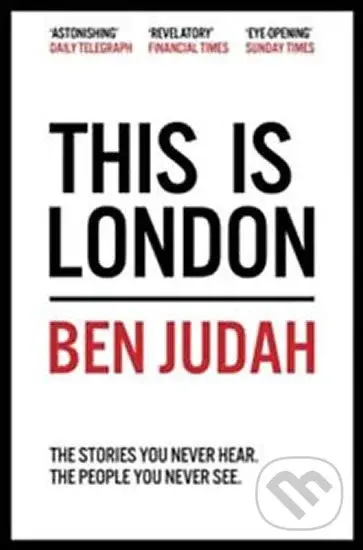 This is London (Life and Death in the World City) - Ben Judah - kniha z kategorie Společenská beletrie