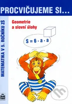 Procvičujeme si... Geometrie a slovní úlohy (Matematika v 5. ročníku ZŠ) - kniha z kategorie 2. stupeň