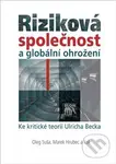 Riziková společnost a globální ohrožení (Ke kritické teorii Ulricha Becka) - kniha z kategorie Politologie a politika