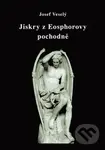 Jiskry z Eosphorovy pochodně - Josef Veselý