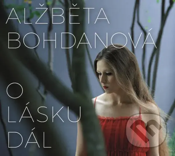 O lásku dál - CD - Alžběta Bohdanová,O lásku dál - CD - Alžběta Bohdanová