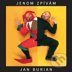 Jan Burian: Jenom zpívám - Jan Burian