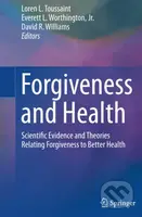 Forgiveness and Health (Scientific Evidence and Theories Relating Forgiveness to Better Health) - kniha z kategorie Psychologie