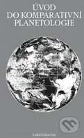 Úvod do komparativní planetologie - Lukáš Likavčan - kniha z kategorie Přírodní vědy a technika