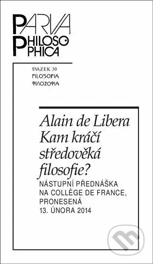 Kam kráčí středověká filosofie? (Nástupní přednáška na College de France, pronesená 13. února 2014) - kniha z kategorie Filozofie