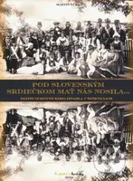 Pod slovenským srdiečkom mať nás nosila... (Dejiny ochotníckeho divadla v Šenkviciach) - kniha z kategorie Historie