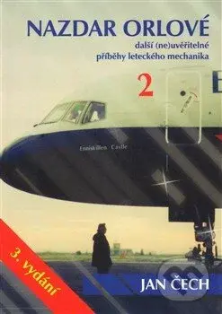 Nazdar orlové 2 (Další (ne)uvěřitelné příběhy leteckého mechanika) - kniha z kategorie Přírodní vědy a technika