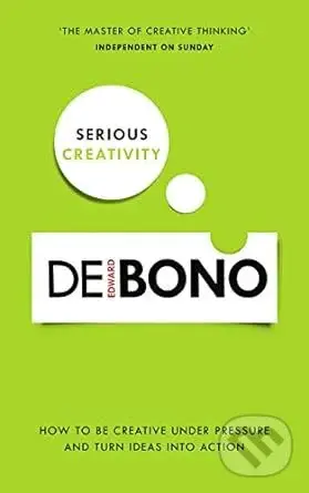 Serious Creativity (How to be creative under pressure and turn ideas into action),Serious Creativity (How to be creative under pressure and turn ideas