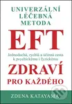 Univerzální léčebná metoda EFT (Jednoduchá, rychlá a účinná cesta k psychickému i fyzickému zdraví pro každého) - kniha z kategorie Alternativní…