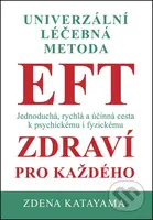 Univerzální léčebná metoda EFT (Jednoduchá, rychlá a účinná cesta k psychickému i fyzickému zdraví pro každého) - kniha z kategorie Alternativní…