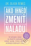 Ako ihneď zmeniť náladu (50 účinných riešení na okamžité zastavenie úzkosti, paniky, stresu a ďalších neželaných duševných stavov) - kniha z…