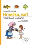 Hrnečku, vař! (Pohádková kuchařka) - Ivona Březinová - kniha z kategorie Pohádky
