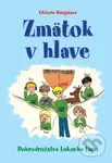 Zmätok v hlave (Dobrodružstvá Lukovho tímu) - Viktória Hargašová - kniha z kategorie Beletrie pro děti