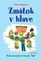 Zmätok v hlave (Dobrodružstvá Lukovho tímu) - Viktória Hargašová - kniha z kategorie Beletrie pro děti