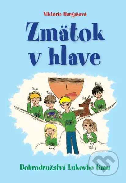 Zmätok v hlave (Dobrodružstvá Lukovho tímu) - Viktória Hargašová - kniha z kategorie Beletrie pro děti