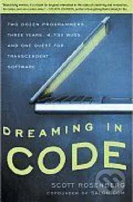 Dreaming in Code - Scott Rosenberg