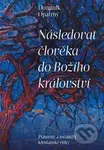 Následovat člověka do Božího království (Prameny a meandry křesťanské etiky) - kniha z kategorie Teologie
