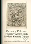 Themes of Polemical Theology Across Early Modern Literary Genres - kniha z kategorie Náboženská literatura