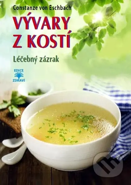 Vývary z kostí (Léčebný zázrak) - Constanze von Eschbach - kniha z kategorie Diety a zdravá výživa