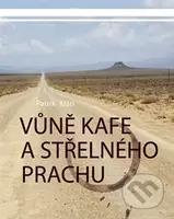 Vůně kafe a střelného prachu - Patrik Klán - kniha z kategorie Beletrie