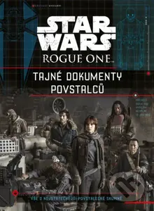 Star Wars: Rogue One: Tajné dokumenty povstalců - kniha z kategorie Beletrie pro děti