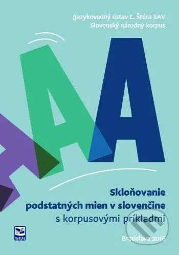 Skloňovanie podstatných mien v slovenčine s korpusovými príkladmi - kniha z kategorie Jazykové učebnice a slovníky