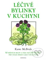 Léčivé bylinky v kuchyni (50 běžných bylin a 250 receptů pro stálé zdraví vaší rodiny) - kniha z kategorie Domácí léčba