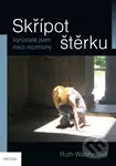 Skřípot štěrku (Vyrůstala jsem mezi mormony) - Ruth Wariner - kniha z kategorie Beletrie