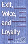 Exit, Voice, and Loyalty: (Responses to Decline in Firms, Organizations, and States) - kniha z kategorie Ekonomie