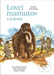 Lovci mamutov a tí druhí - Pavel Dvořák - kniha z kategorie Pravěk