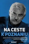 Na ceste k poznaniu (Dušan Kováč o slovenskom dejepisectve s Miroslavom Michelom) - kniha z kategorie Historie