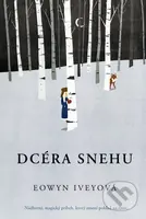 Dcéra snehu (Nádherný, magický príbeh, ktorý zmení pohľad na život) - kniha z kategorie Společenská beletrie