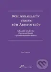 Bůh Abrahamův versus bůh Aristotelův (Hebrejský středověký Dopis proti filosofii z pera anonymního autora) - kniha z kategorie Filozofie