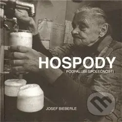 Hospody podpalubí společnosti - Josef Bieberle