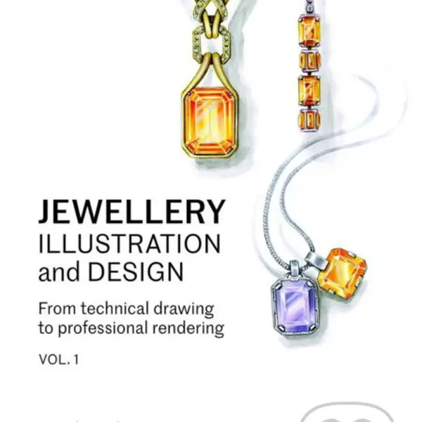 Jewellery Illustration and Design (From Technical Drawing to Professional Rendering (Volume 1)) - kniha z kategorie Zdraví a životní styl