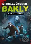 Bakly - V objetí smrti - Miroslav Žamboch - kniha z kategorie Sci-fi a fantasy