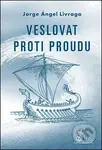 Veslovat proti proudu - Jorge A. Livraga - kniha z kategorie Beletrie